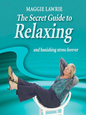 cover image of The Secret Guide to Relaxing and Banishing Stress Forever